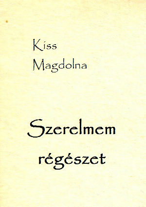 Kiss Magdolna: Szerelmem régészet